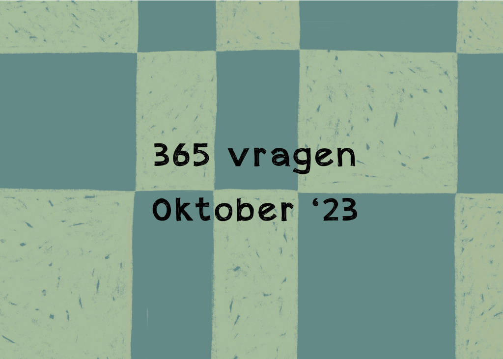 365 vragen project: Oktober 2023